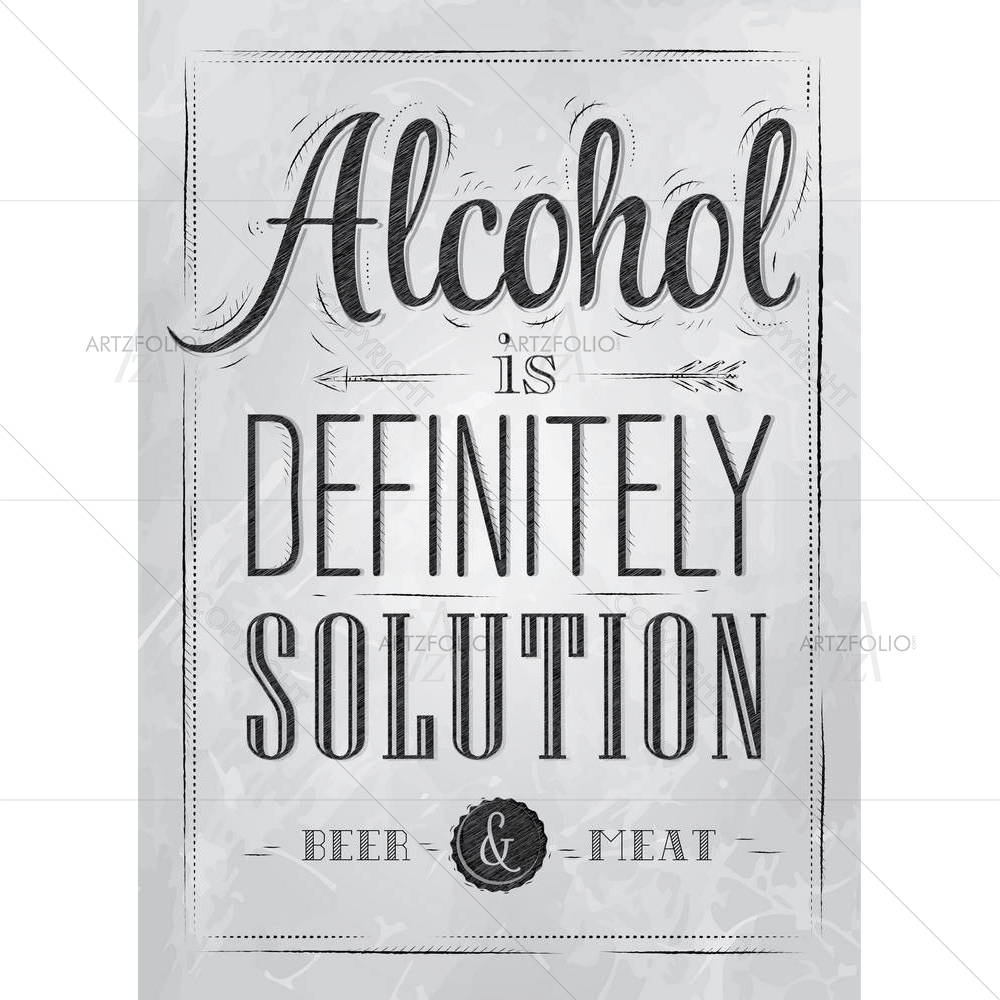 Alcohol Is Definitely Solution — Ancient custom art by ArtzFolio