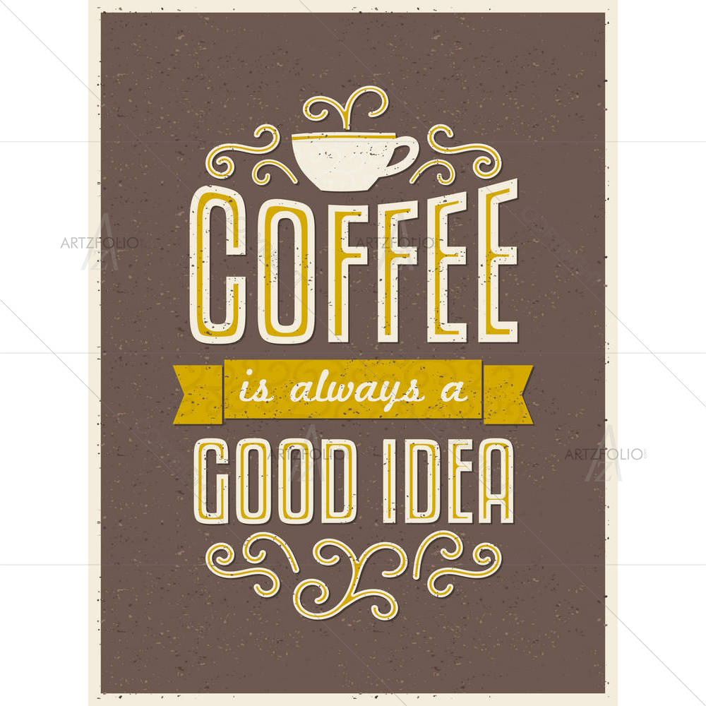 Coffee Is Always A Good Idea — Ancient custom art by ArtzFolio