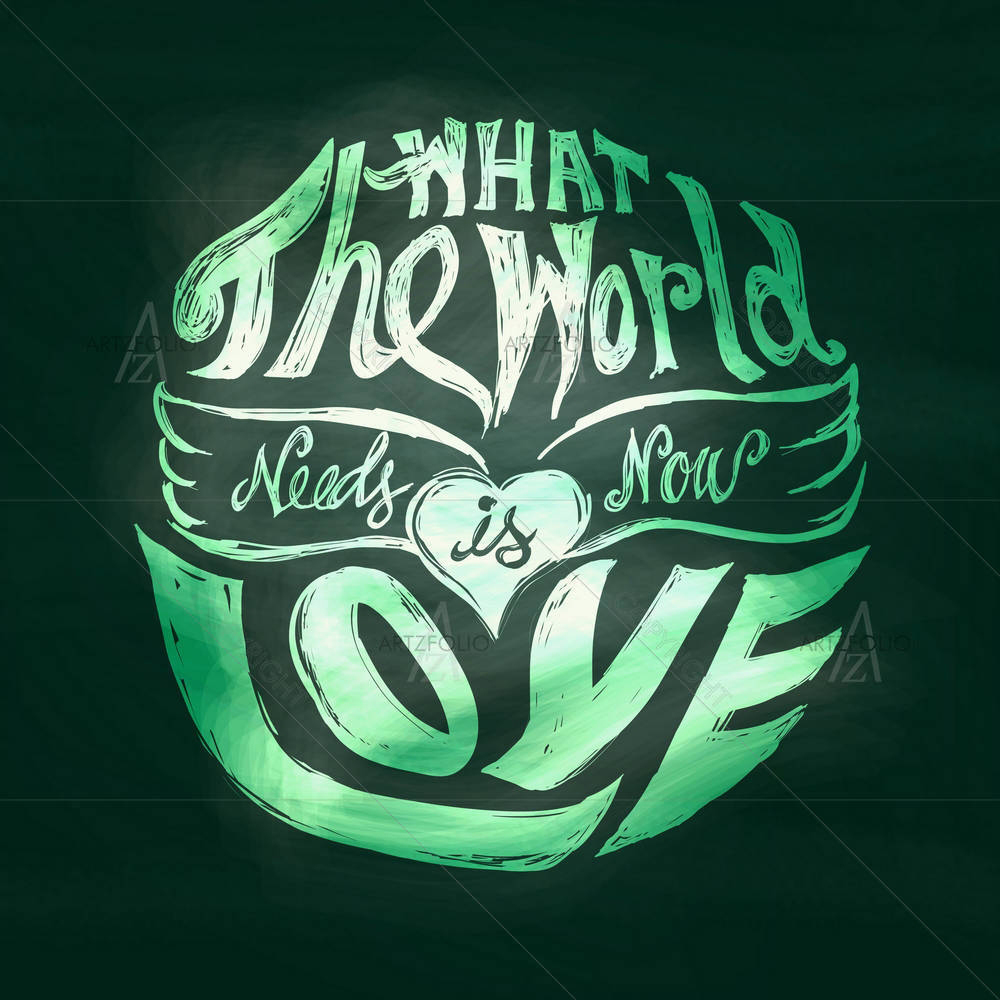 What The World Needs Now Is Love — custom-size art design 5003651