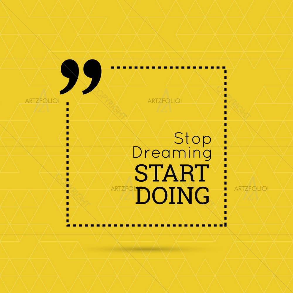 Stop Dreaming Start Doing D2 — Abstract custom art by ArtzFolio