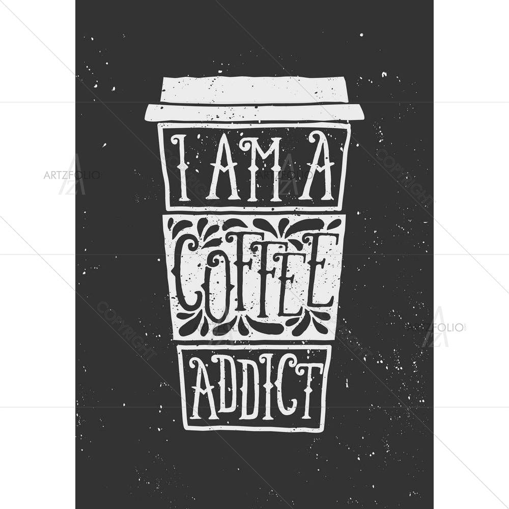 I Am A Coffee Addict — custom-size art design 5004459