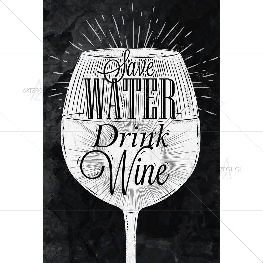 Save Water Drink Wine — Ancient custom art by ArtzFolio