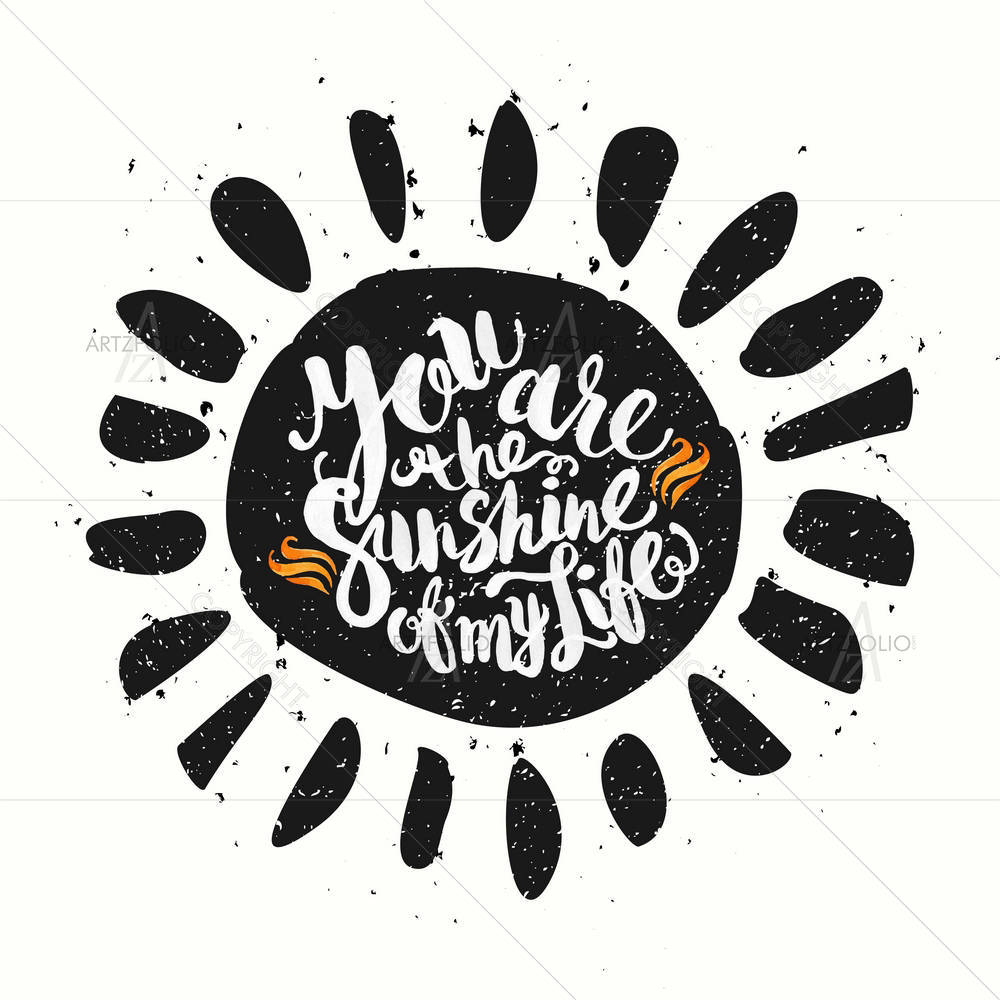 Sun With You Are The Sunshine Of My Life — custom-size art design 5004666