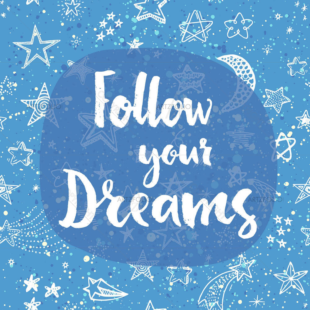 Follow Your Dreams D1 — custom-size art design 5004827