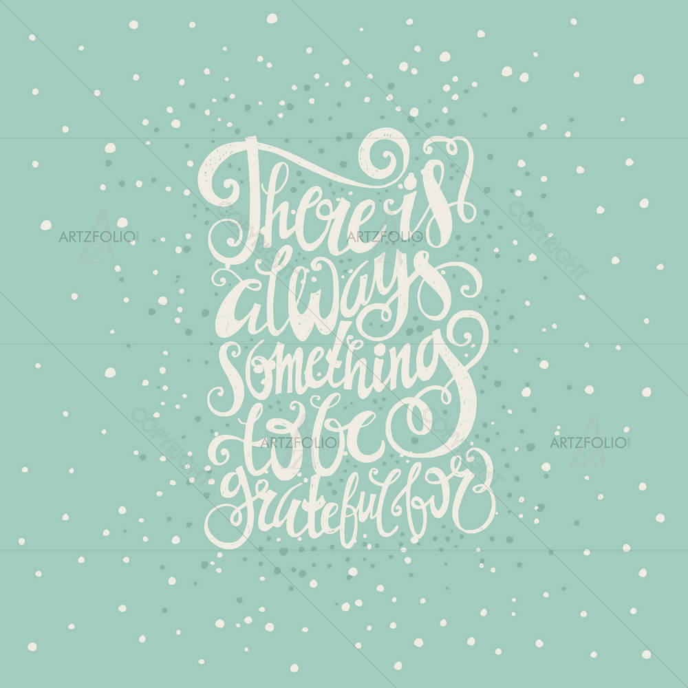 There Is Always Something To Be Greatful — custom-size art design 5004910
