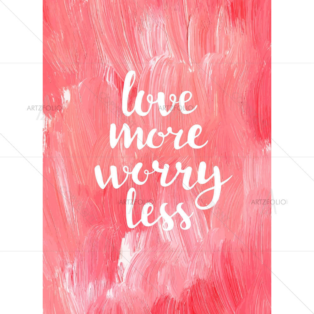 Love More Worry Less — custom-size art design 5004938