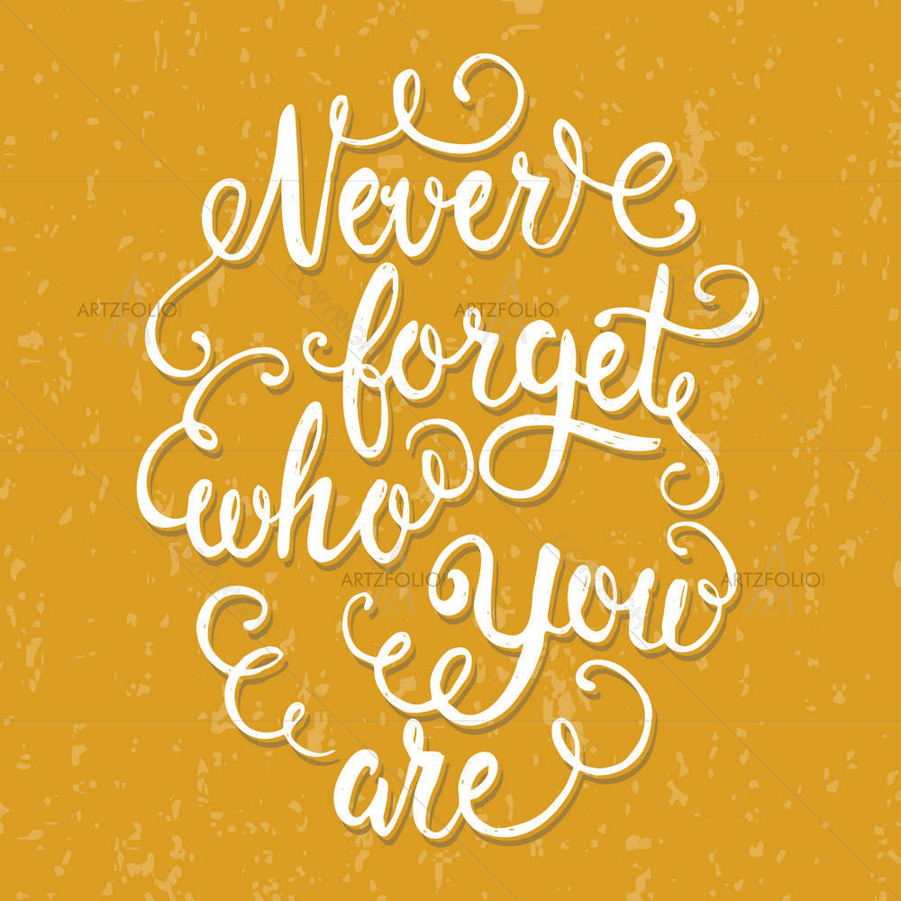 Never Forget Who You Are — custom-size art design 5004986