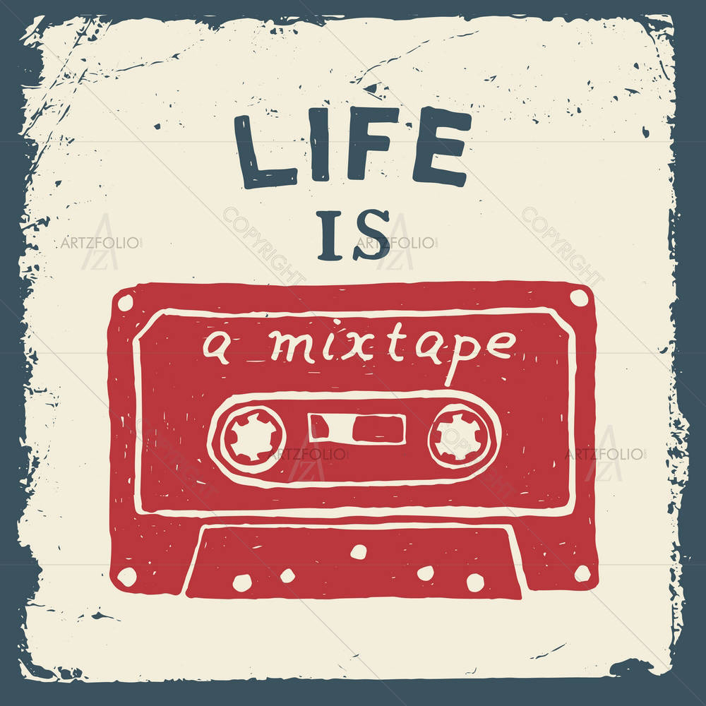 Life Is A Mixtape — custom-size art design 5005030