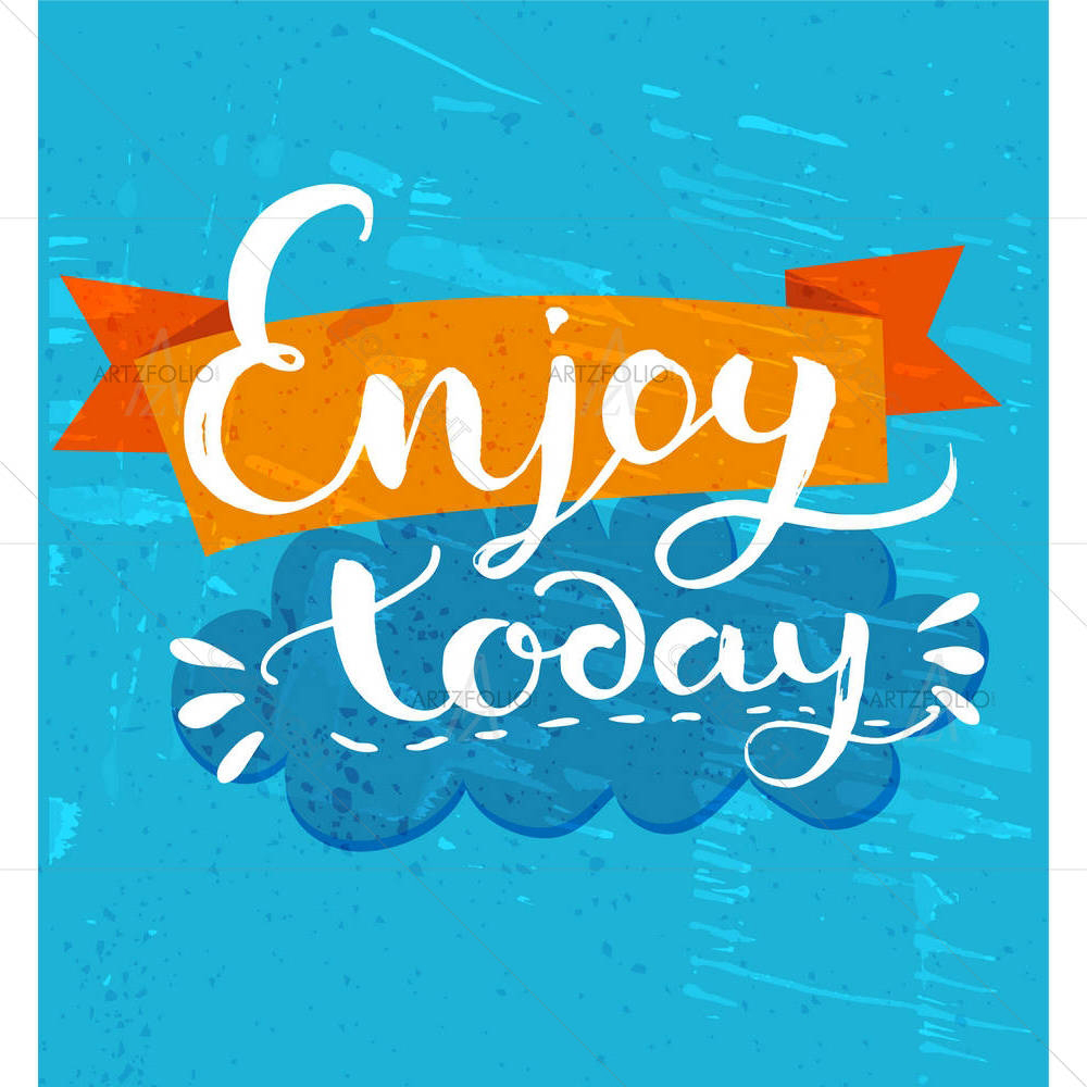 Enjoy Today — custom-size art design 5005102