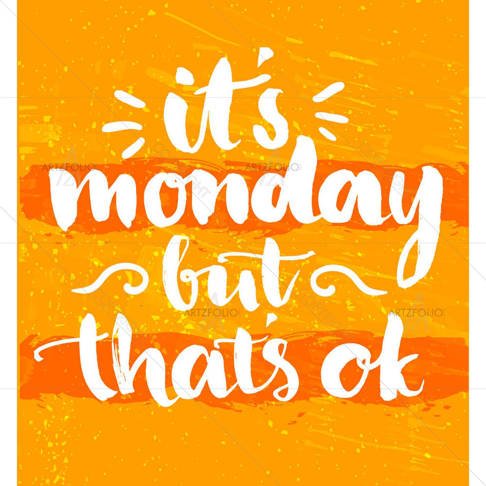 Its Monday But Its Ok — custom-size art design 5005103