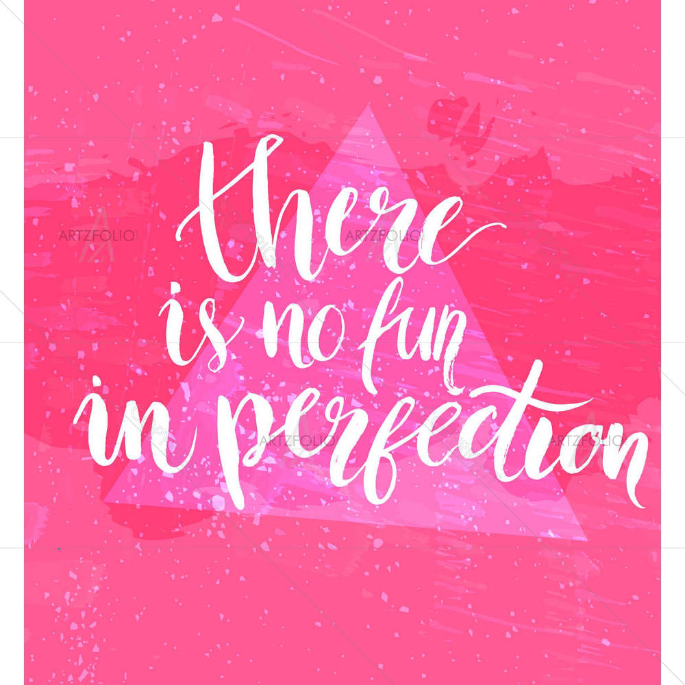 There Is No Fun In Perfection — custom-size art design 5005104