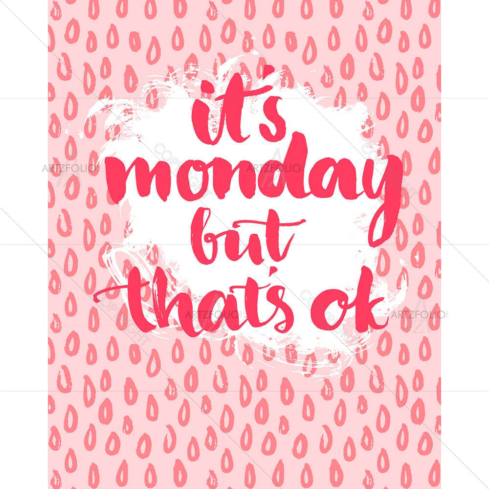 Its Monday But Thats Ok — custom-size art design 5005245