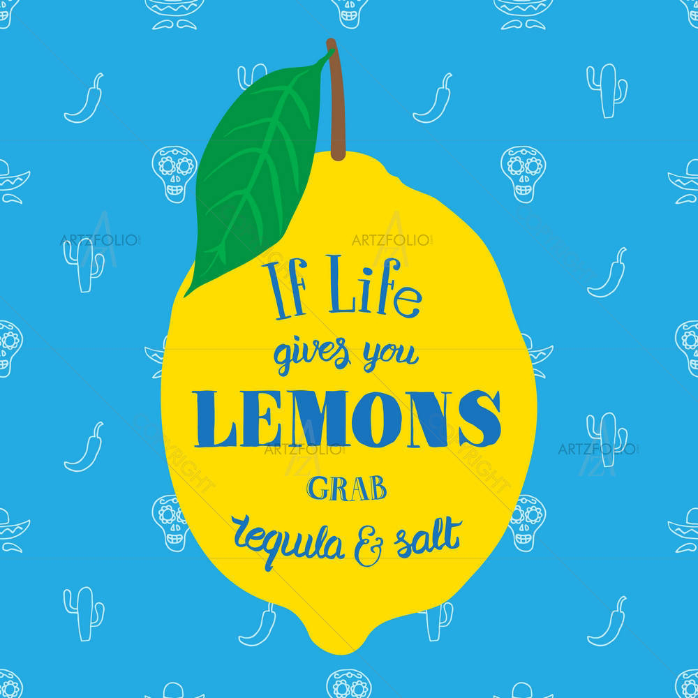 If Life Gives You Lemons Grab Tequila & Salt D2 — Abstract custom art by ArtzFolio