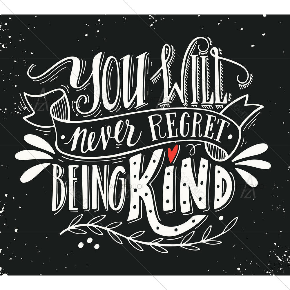 You Will Never Regret Being Kind — custom-size art design 5005453