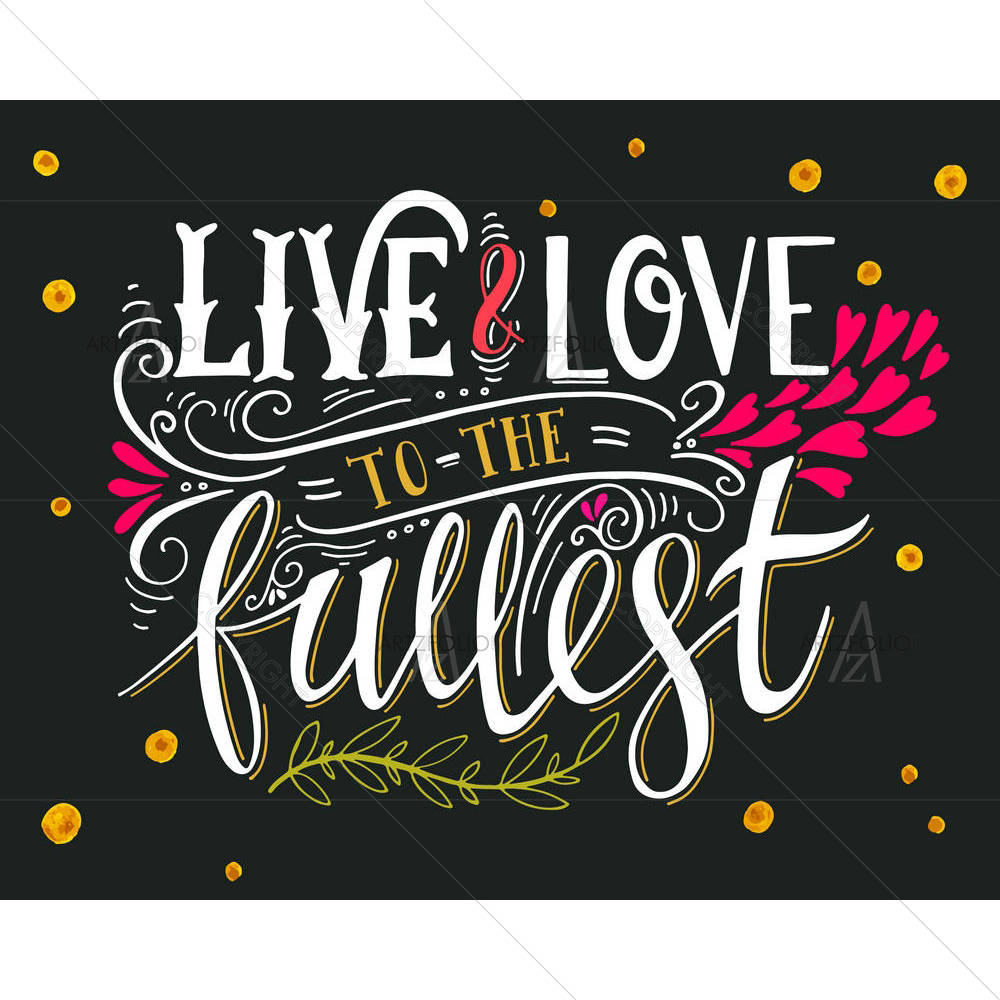 Live & Love To The Fullest — custom-size art design 5005454
