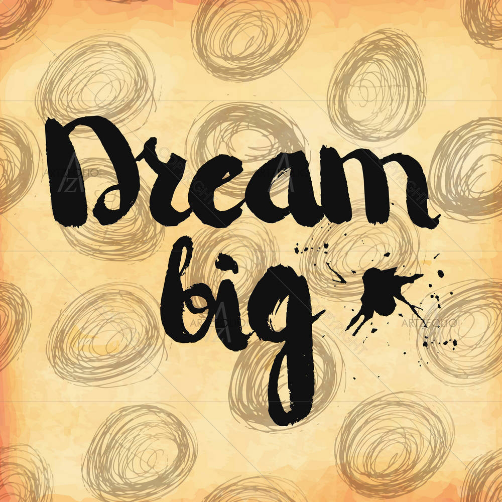 Motivational Quote About The Big Dream — custom-size art design 5005628