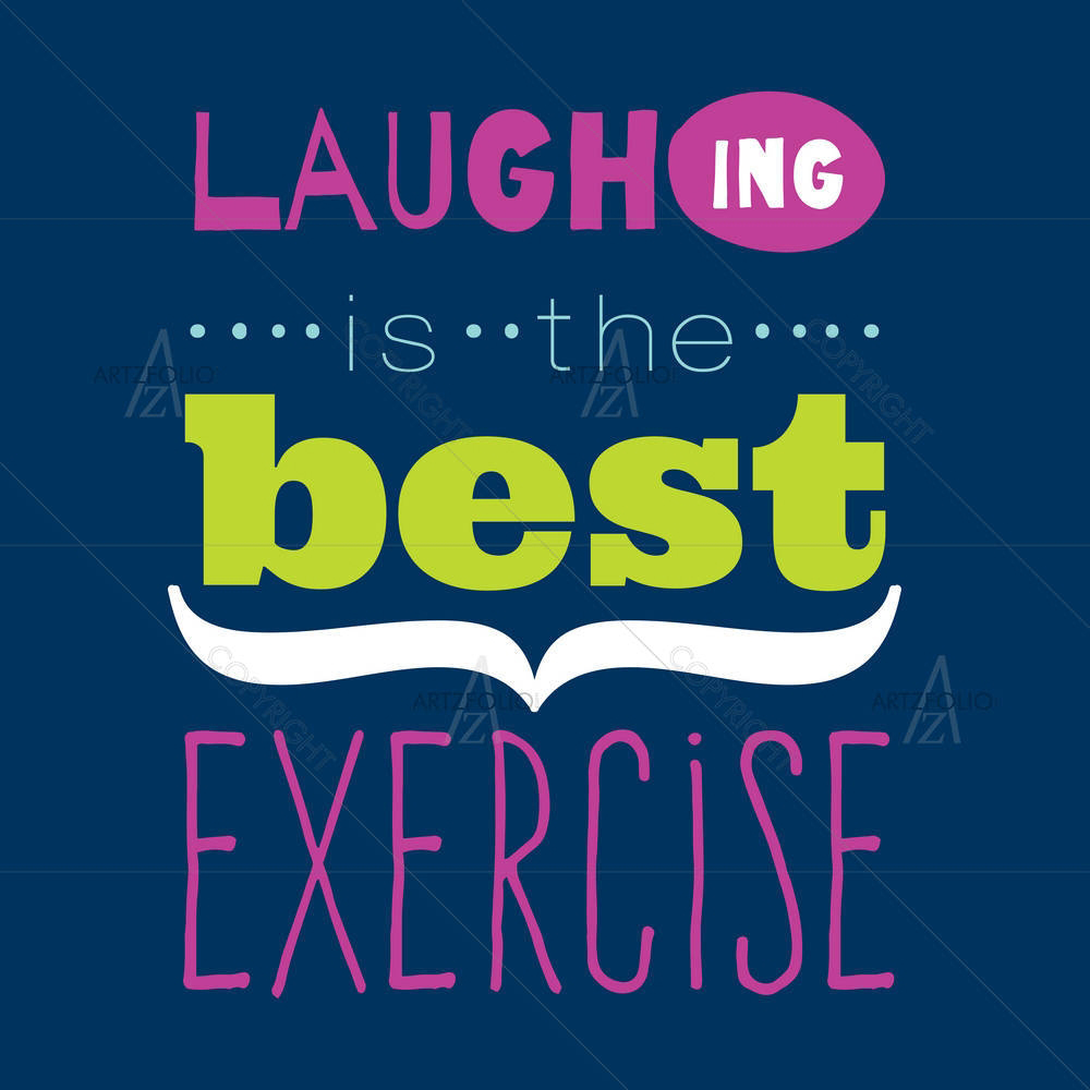 Laughing Ispirational Quote — Ancient custom art by ArtzFolio