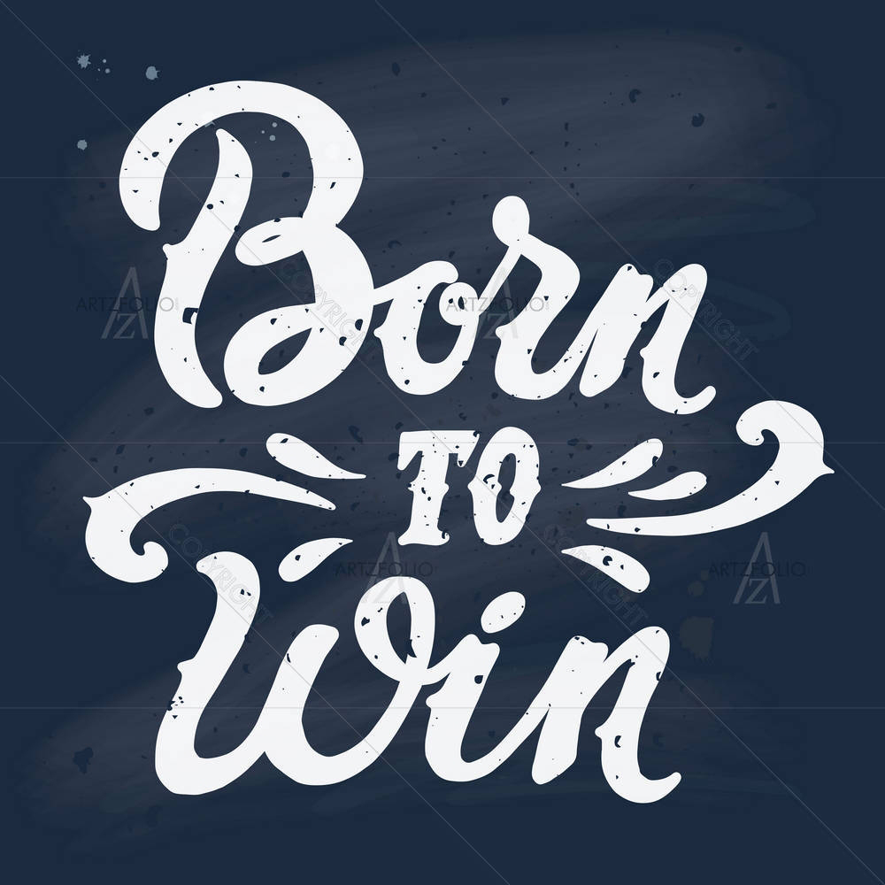 Born To Win Quote — Ancient custom art by ArtzFolio