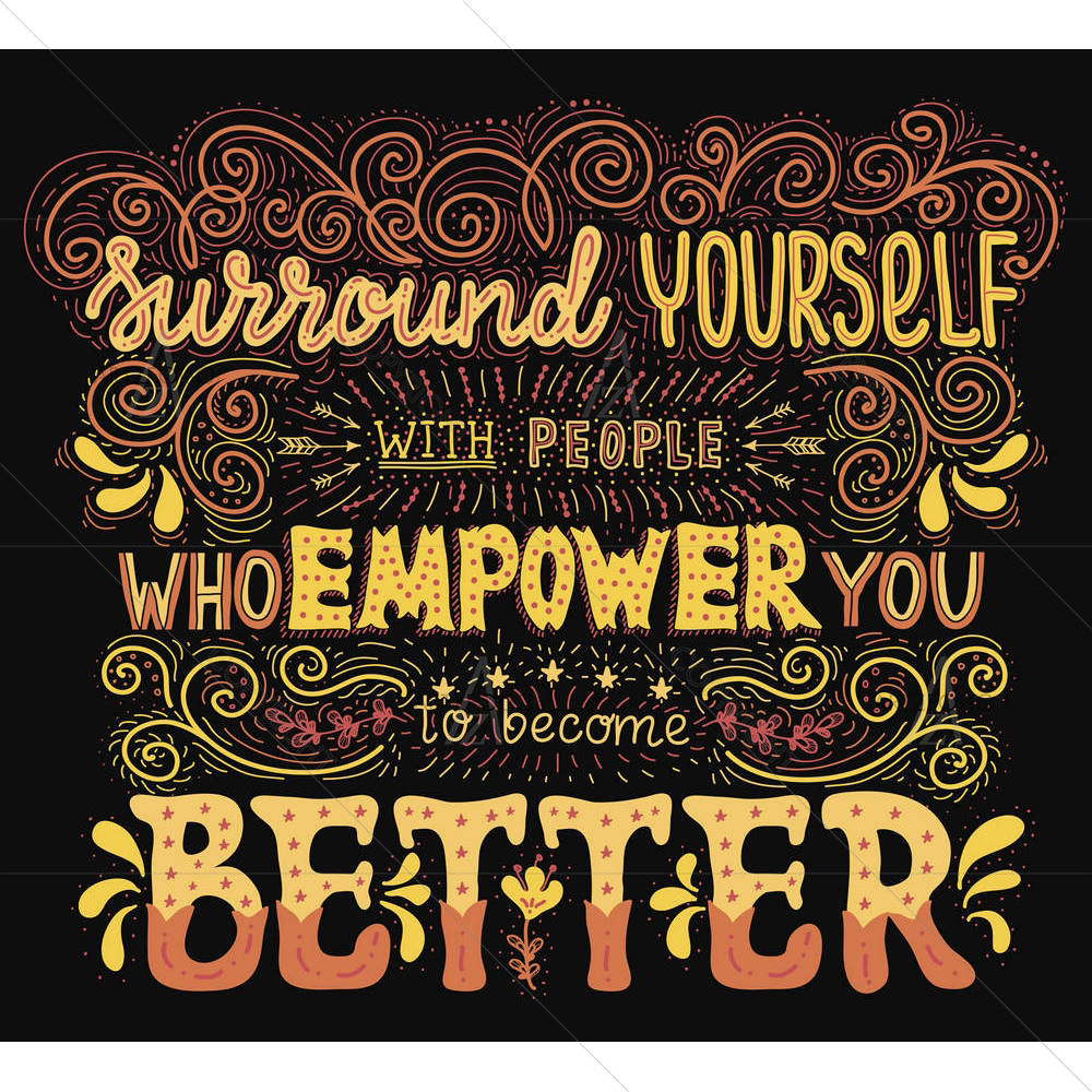 Surround Yourself With People Motivational Quote — custom-size art design 5007067