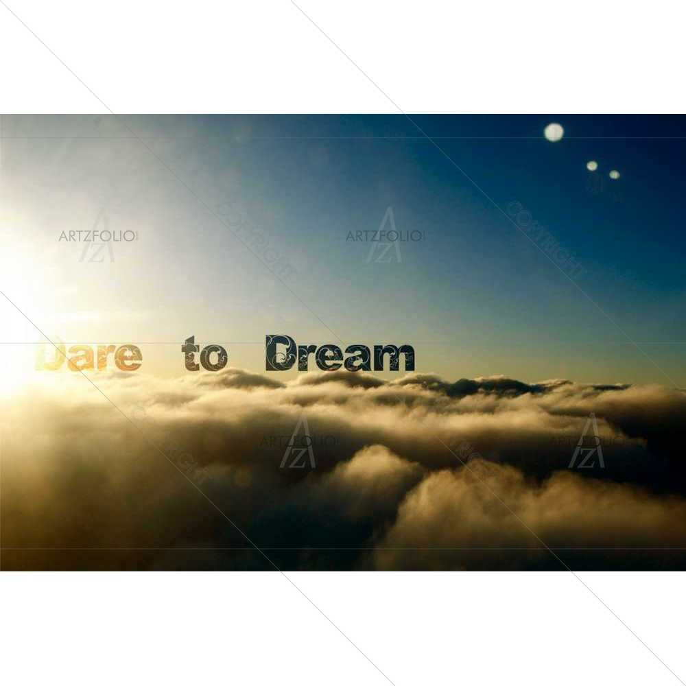 Dare to Dream — Inspirational custom art by ArtzFolio