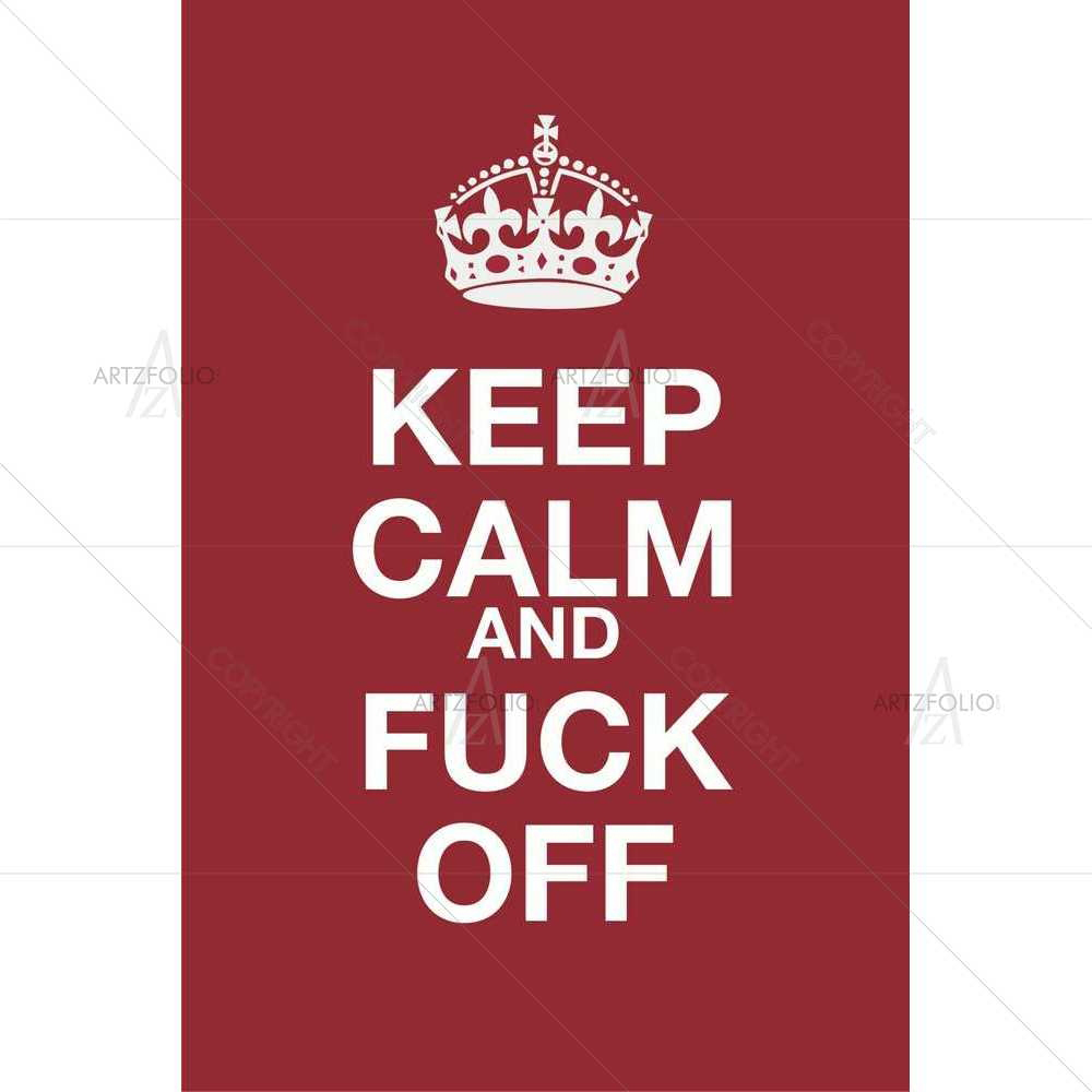 Keep Calm & Fuck Off — Adult custom art by ArtzFolio