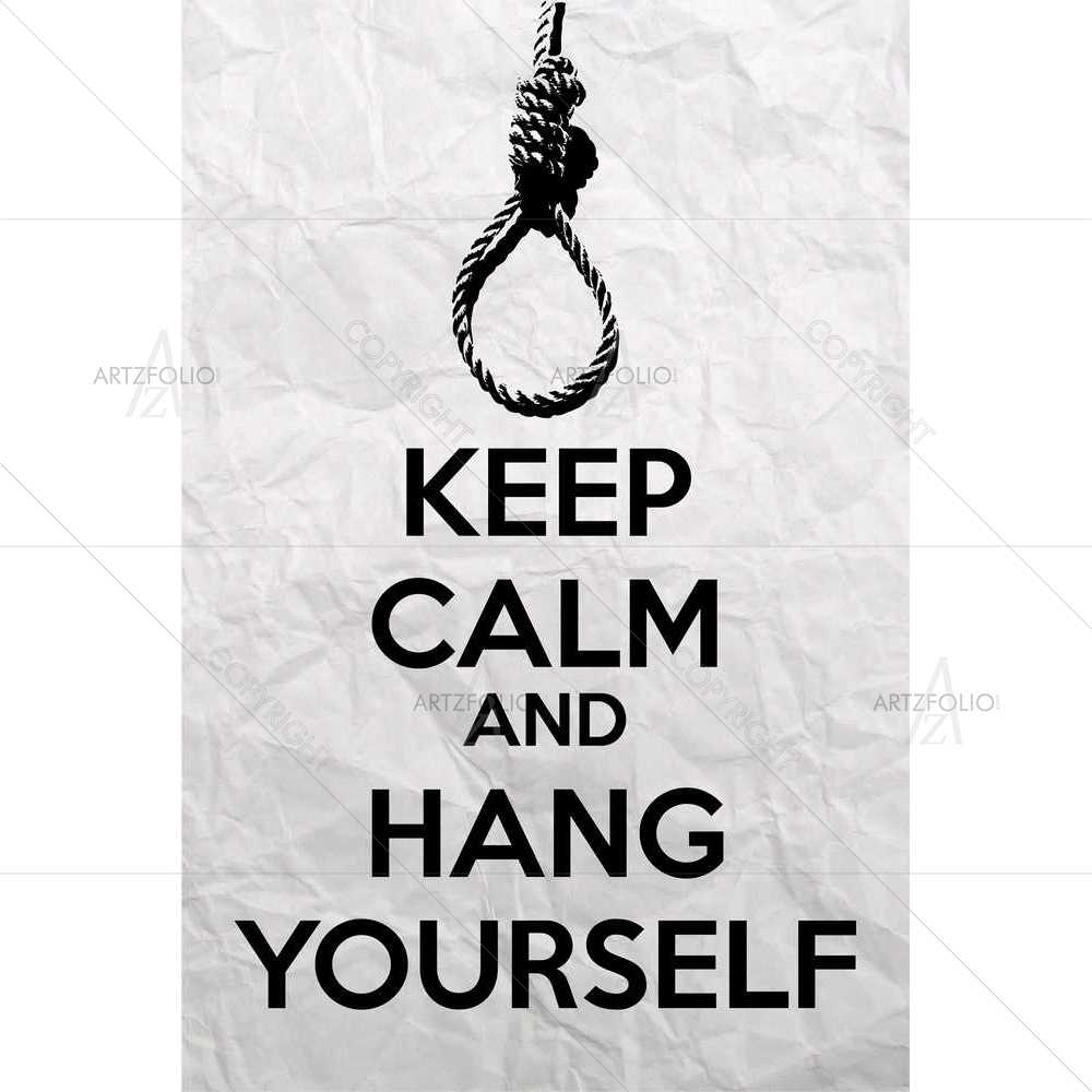Keep Calm & Hang Yourself — custom-size art design 5008537