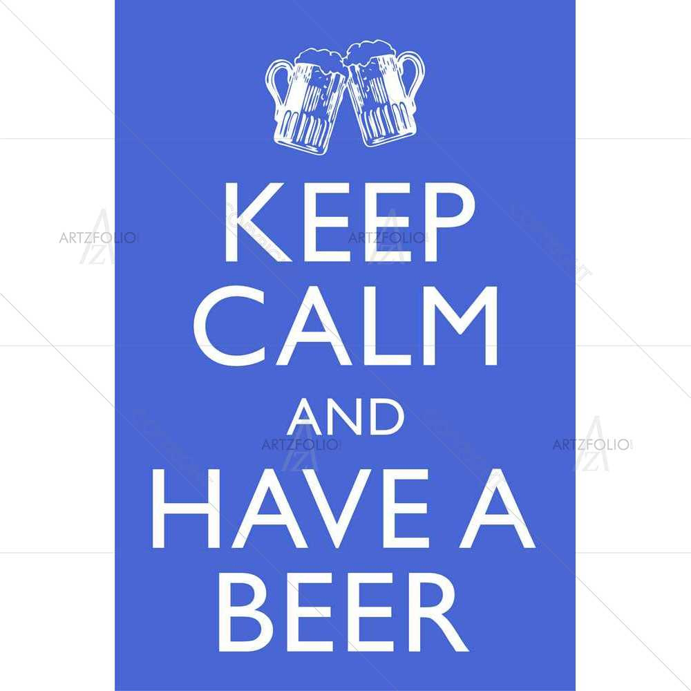 Keep Calm & Have a Beer — Comedy custom art by ArtzFolio