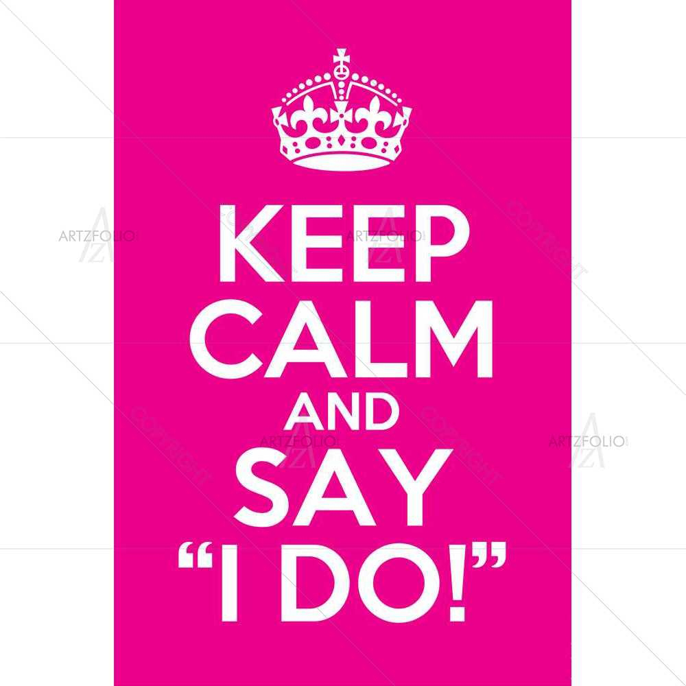 Keep Calm & Say I Do — Comedy custom art by ArtzFolio