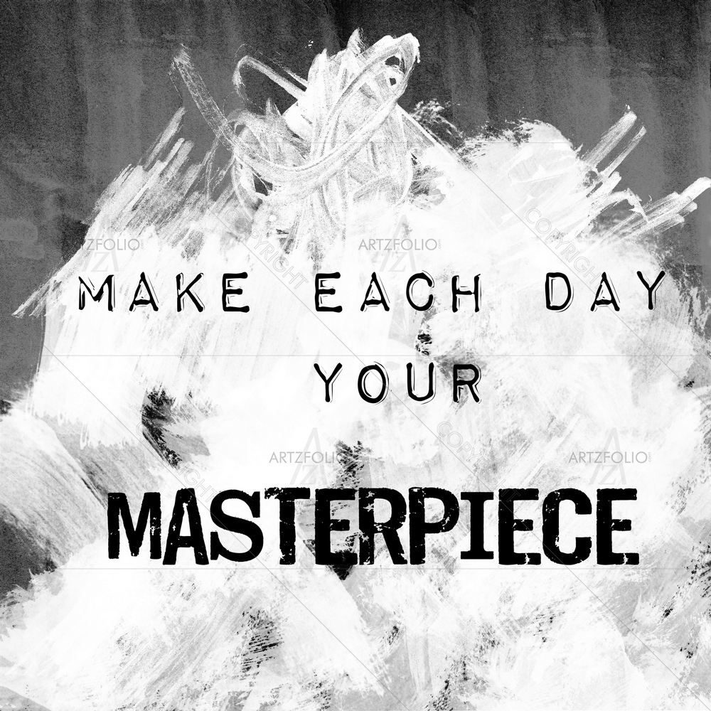 Make Each Day Your Masterpiece Motivational Quote — custom-size art design 5010353