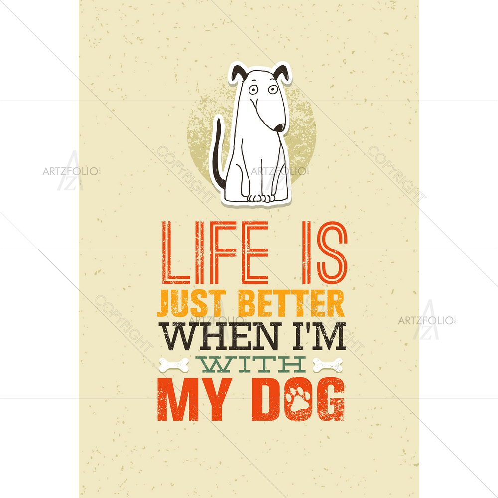 Life is Better Around Dog Quote D1 — custom-size art design 5010395