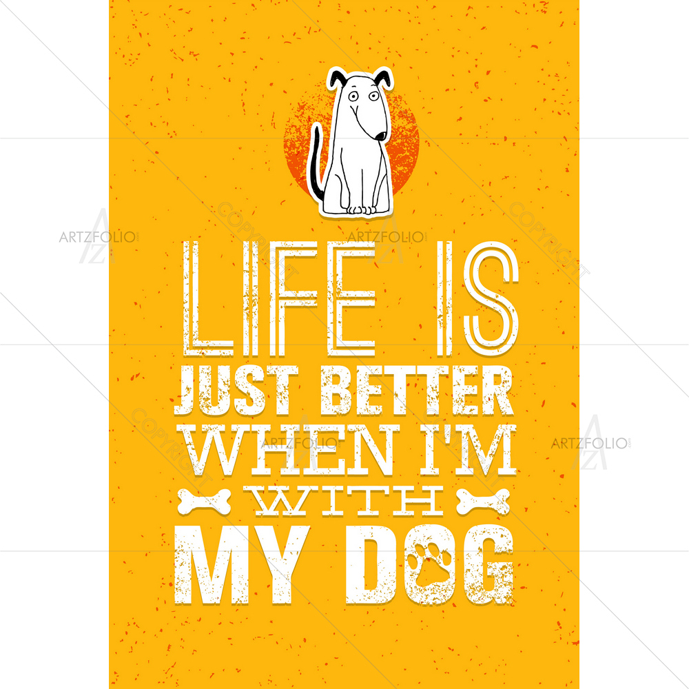Life is Better Around Dog Quote D2 — custom-size art design 5010396