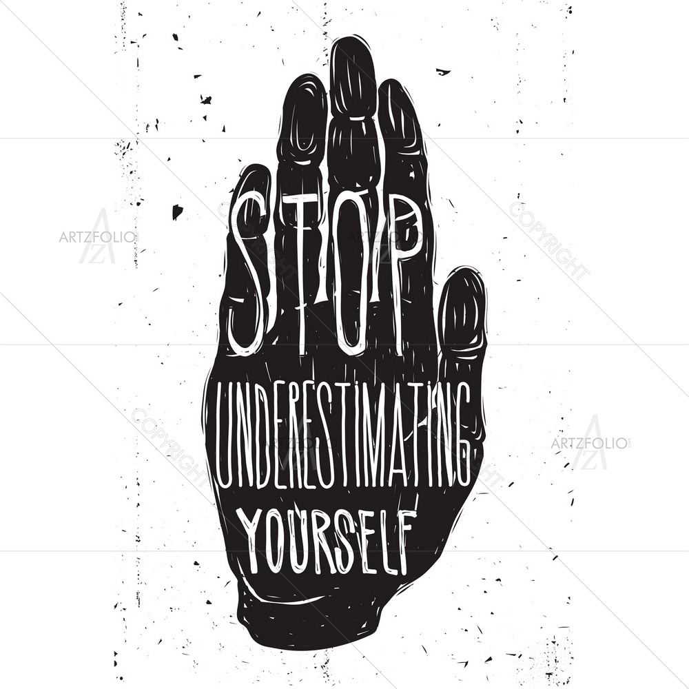 Stop Underestimating Motivational Quote — Ancient custom art by ArtzFolio