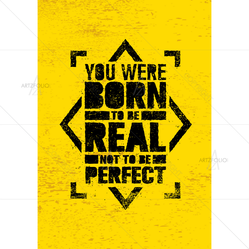 Born To Be Real Motivational Quote — custom-size art design 5010478