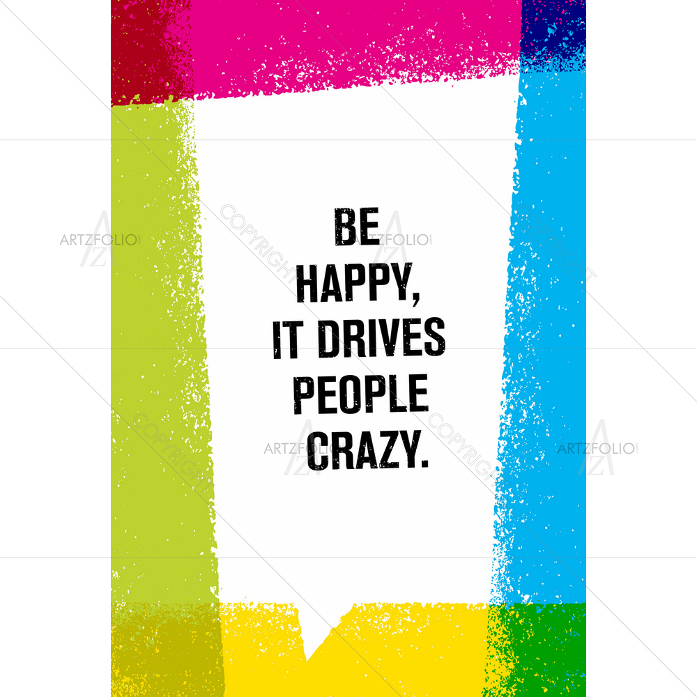 Be Happy Inspirational Quote — Abstract custom art by ArtzFolio