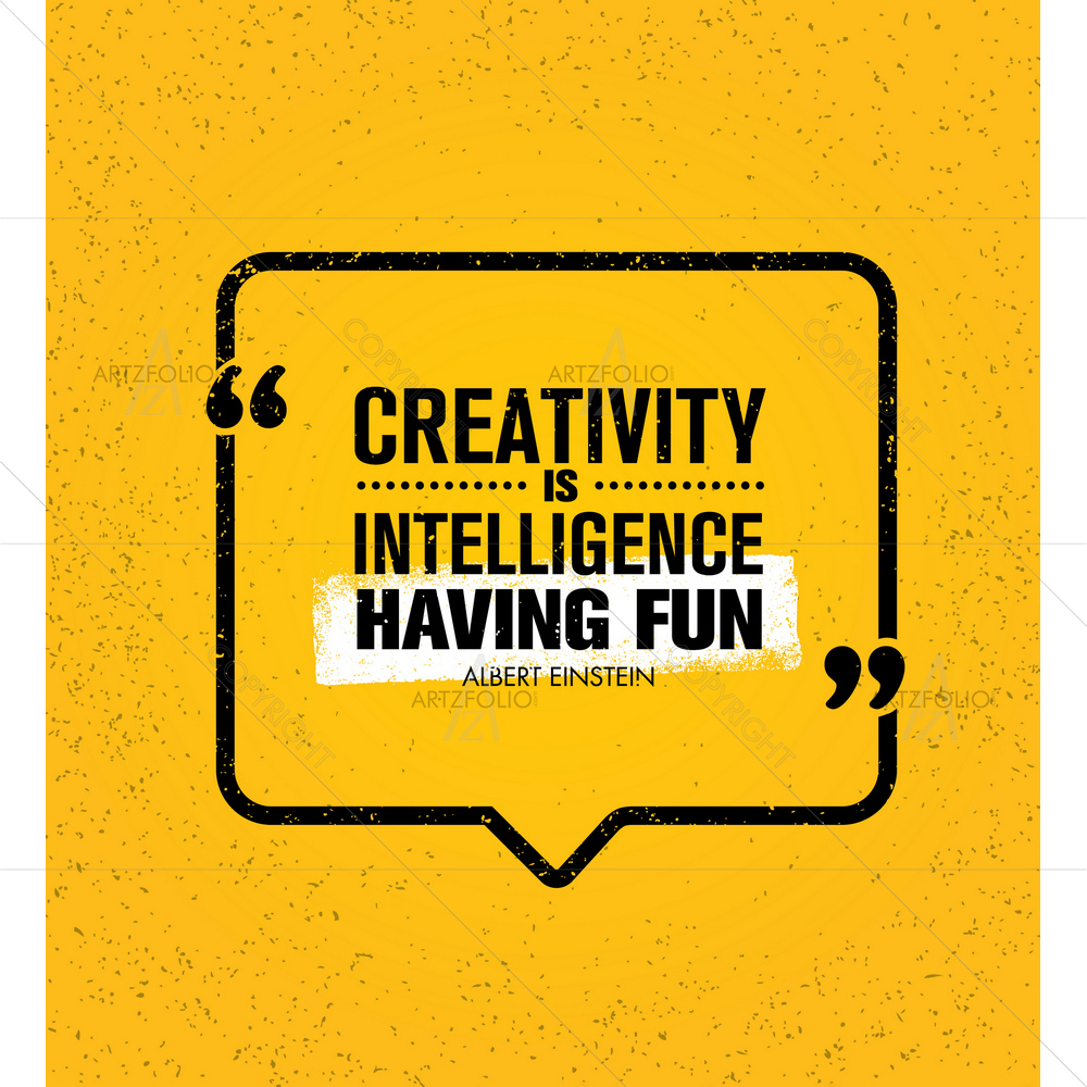 Creativity is Intelligence Inspirational Quote — Abstract custom art by ArtzFolio