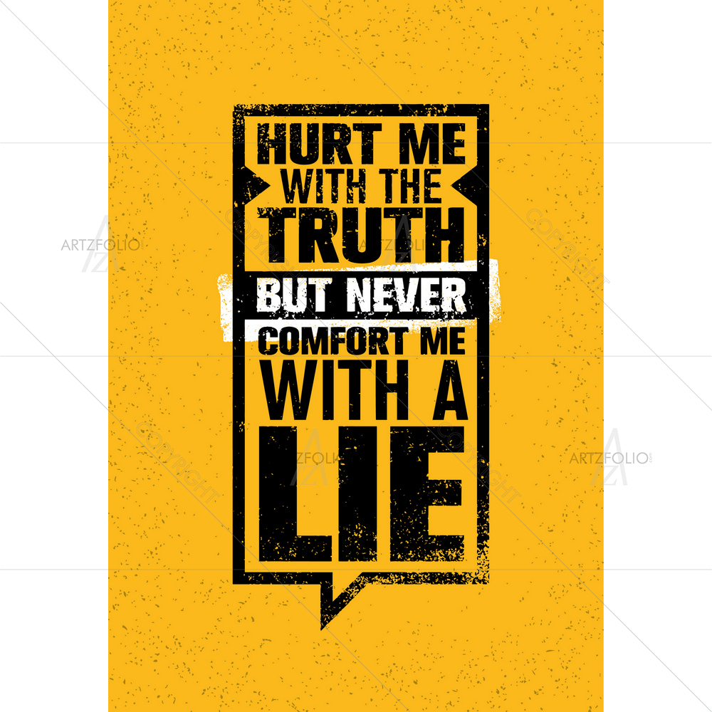 Hurt Me With Truth Quote — custom-size art design 5010542