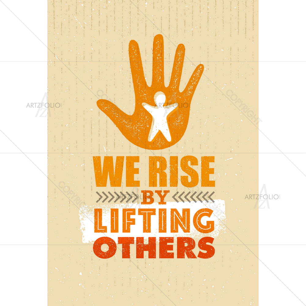 We Rise by Lifting Others Inspirational Quote — Abstract custom art by ArtzFolio