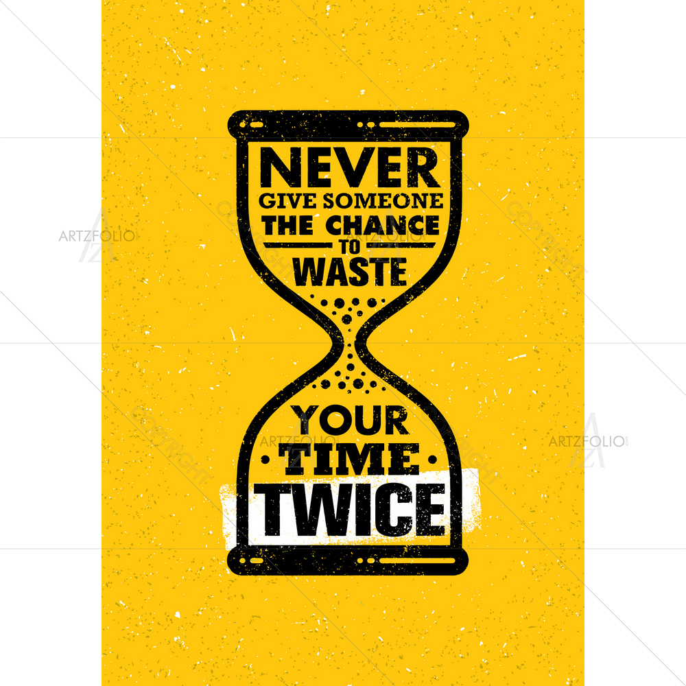 Never Waste Your Time Twice Quote — Abstract custom art by ArtzFolio