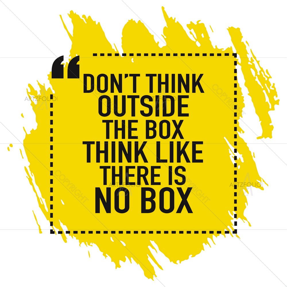 Think Like There is No Box Motivational Quote D2 — Inspirational custom art by ArtzFolio