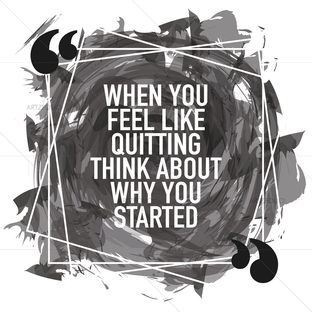 When You Feel Like Quitting Inspirational Quote — Calligraphy custom art by ArtzFolio