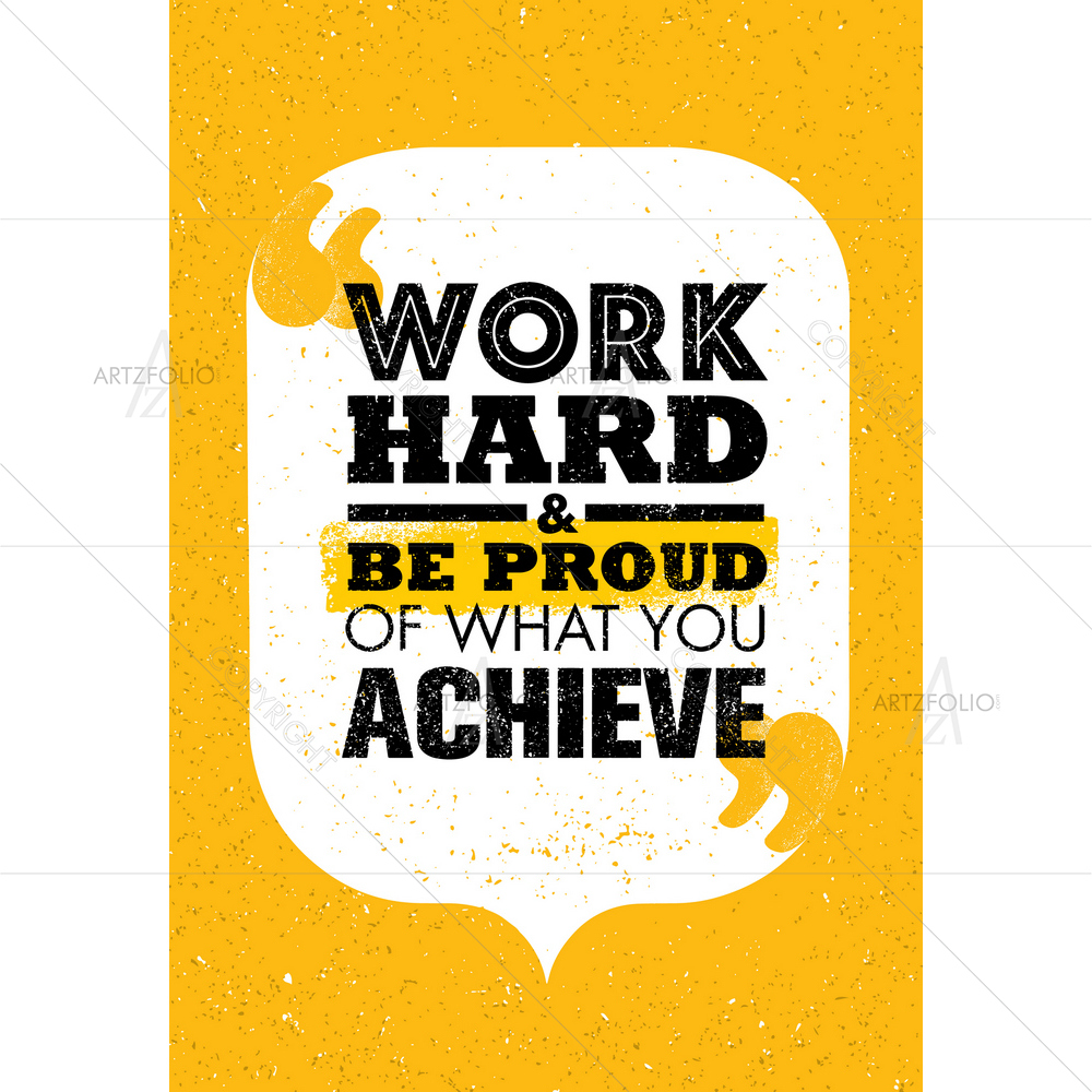Work Hard and Be Proud Motivational Quote — custom-size art design 5011093