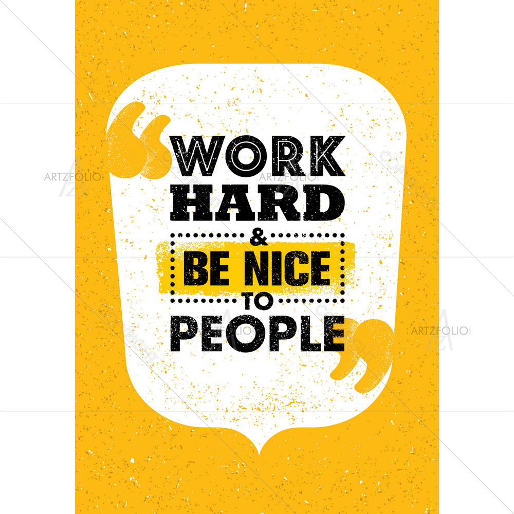 Work Hard and Be Nice to People Quote — Abstract custom art by ArtzFolio