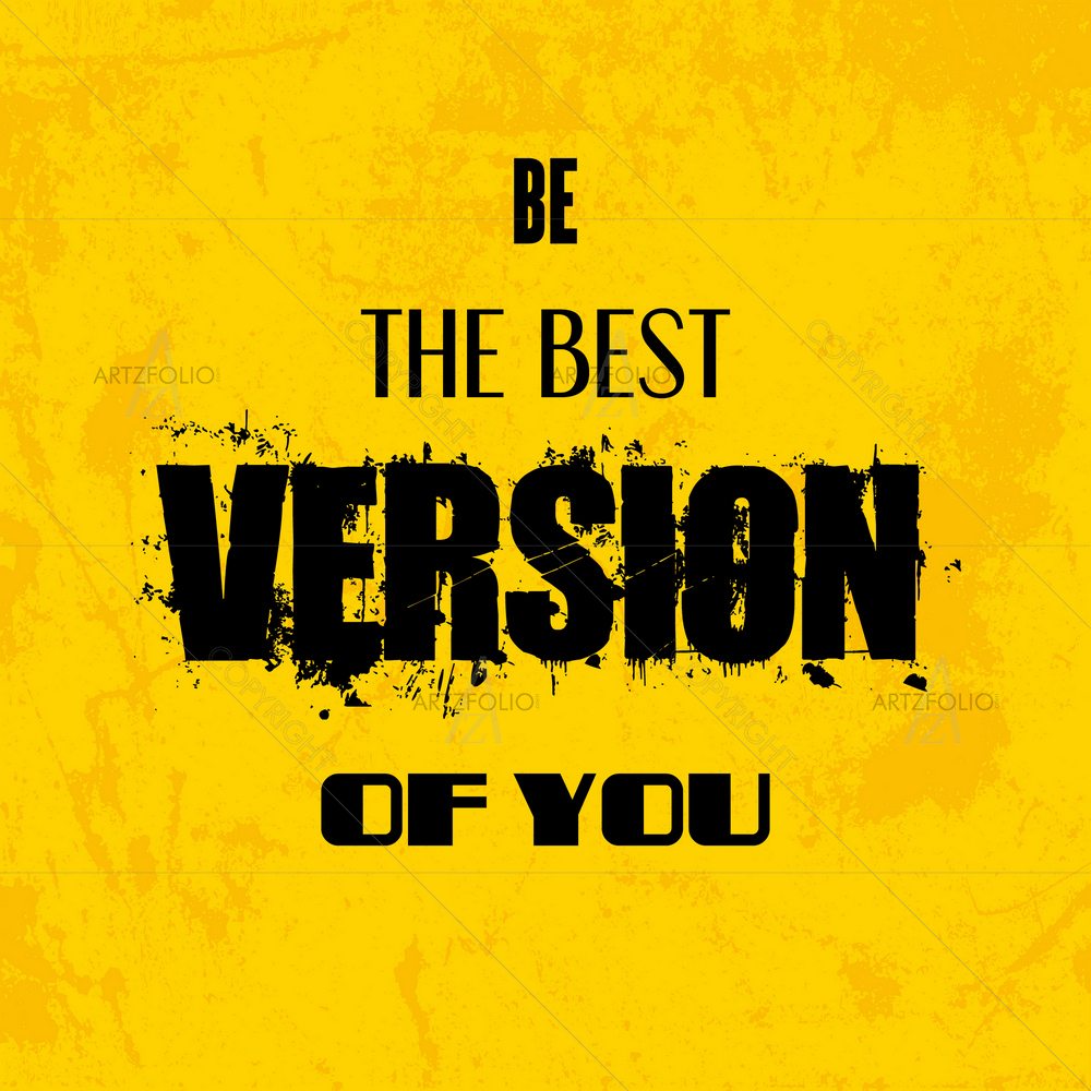 Be The Best Versions of You Inspirational Quote — Abstract custom art by ArtzFolio