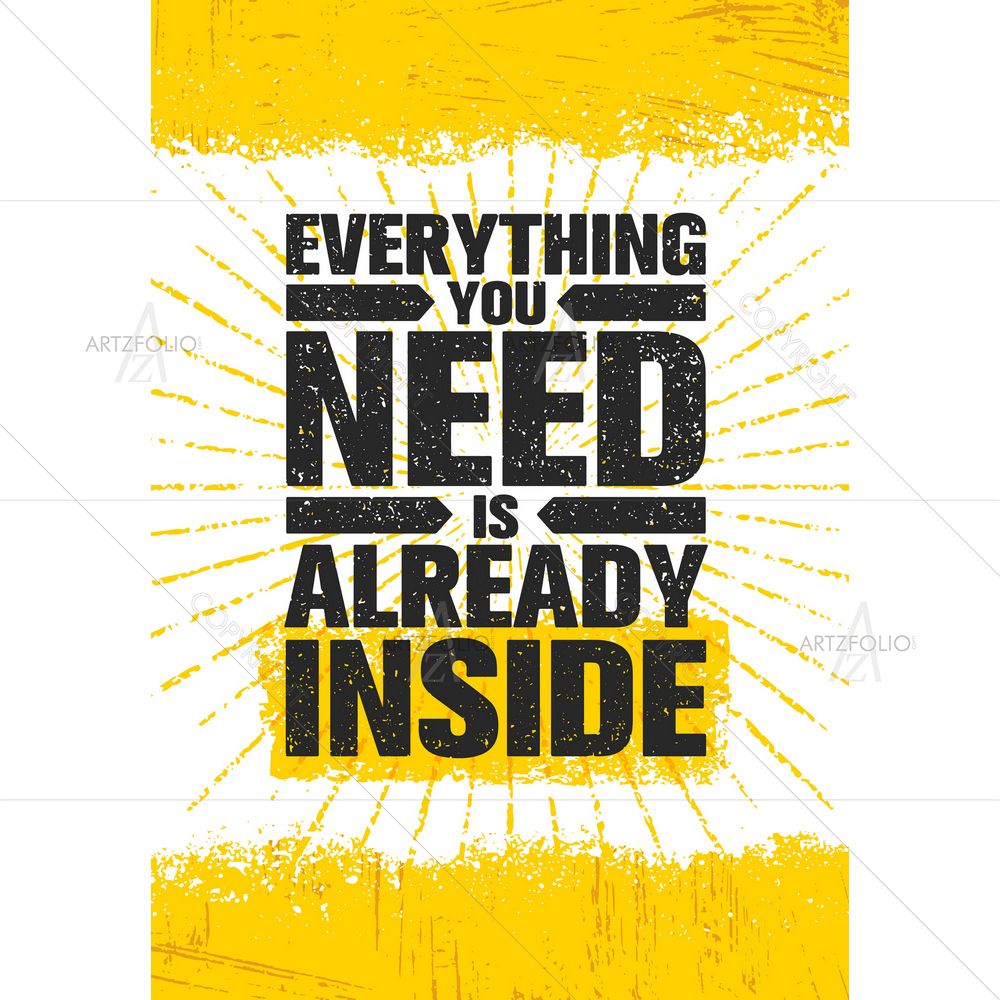 Everything you Need Motivational Quote — custom-size art design 5011514