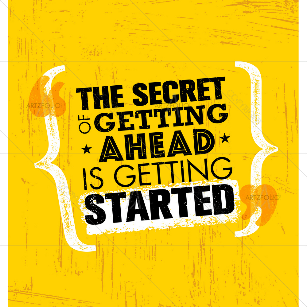 Secret of Getting Ahead Inspirational Quote — Abstract custom art by ArtzFolio