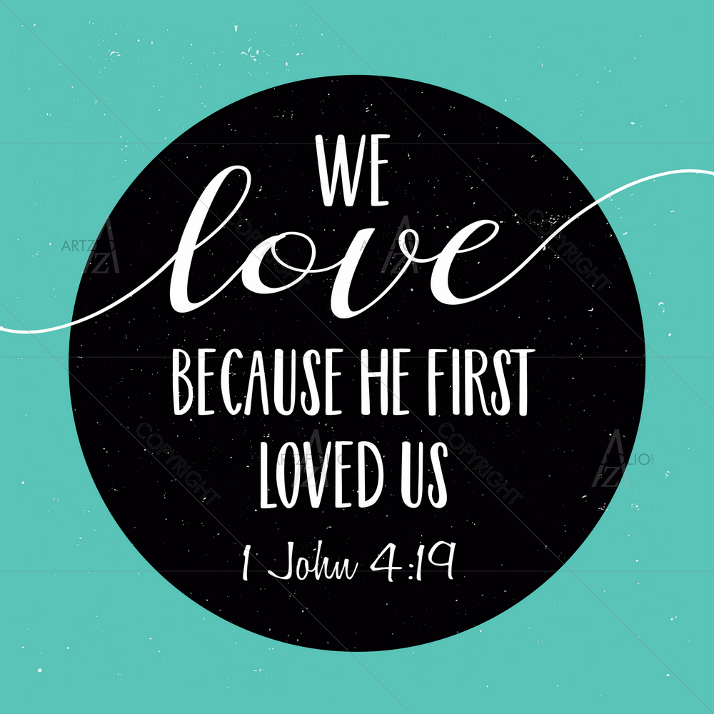 He First Loved Us Bible Verse — Devotional custom art by ArtzFolio