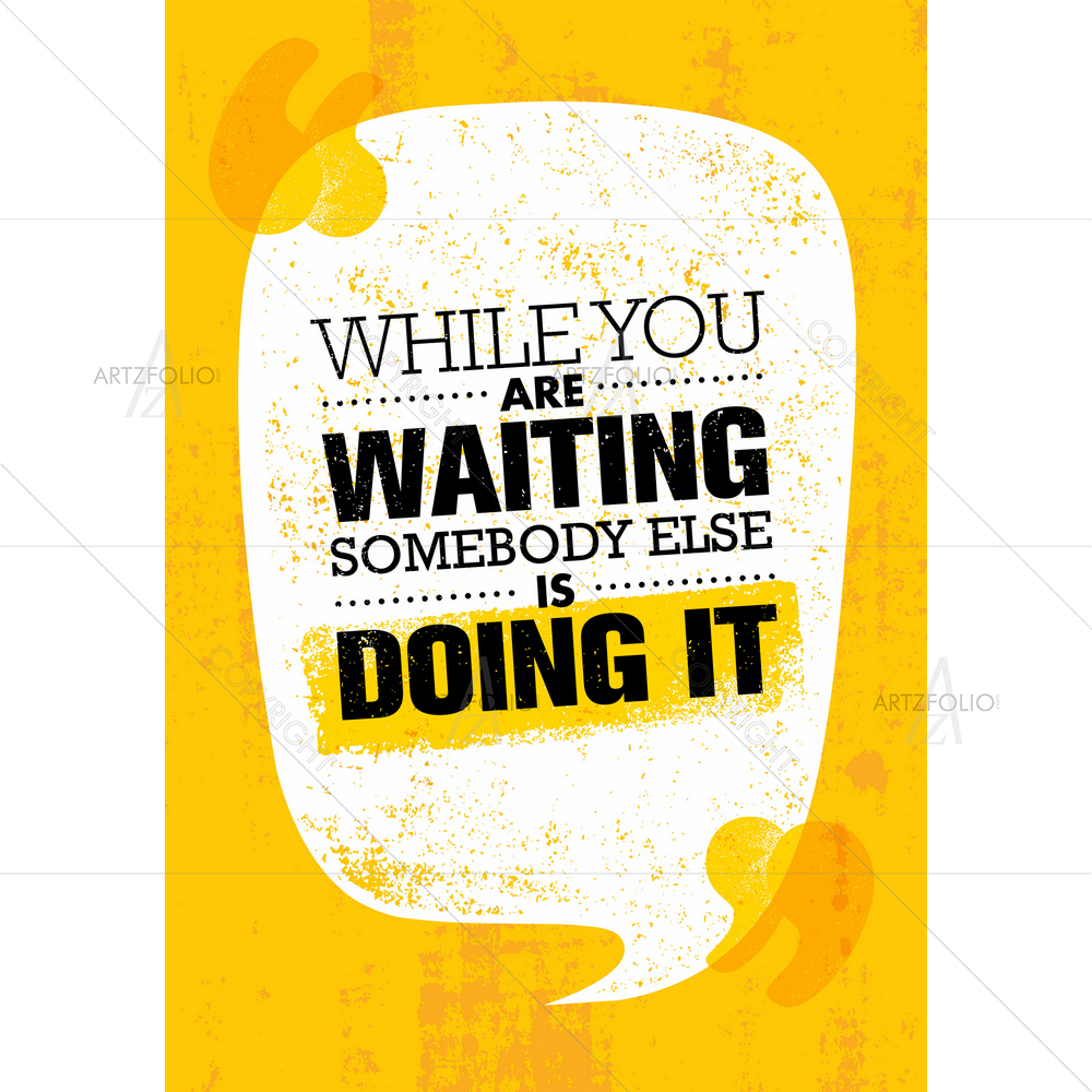 Waiting Inspirational Quote — Abstract custom art by ArtzFolio