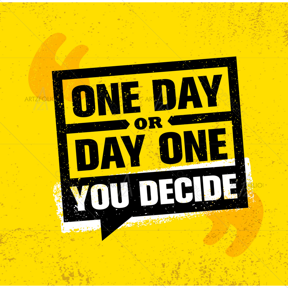 One Day or Day One Motivational Quote — custom-size art design 5011997