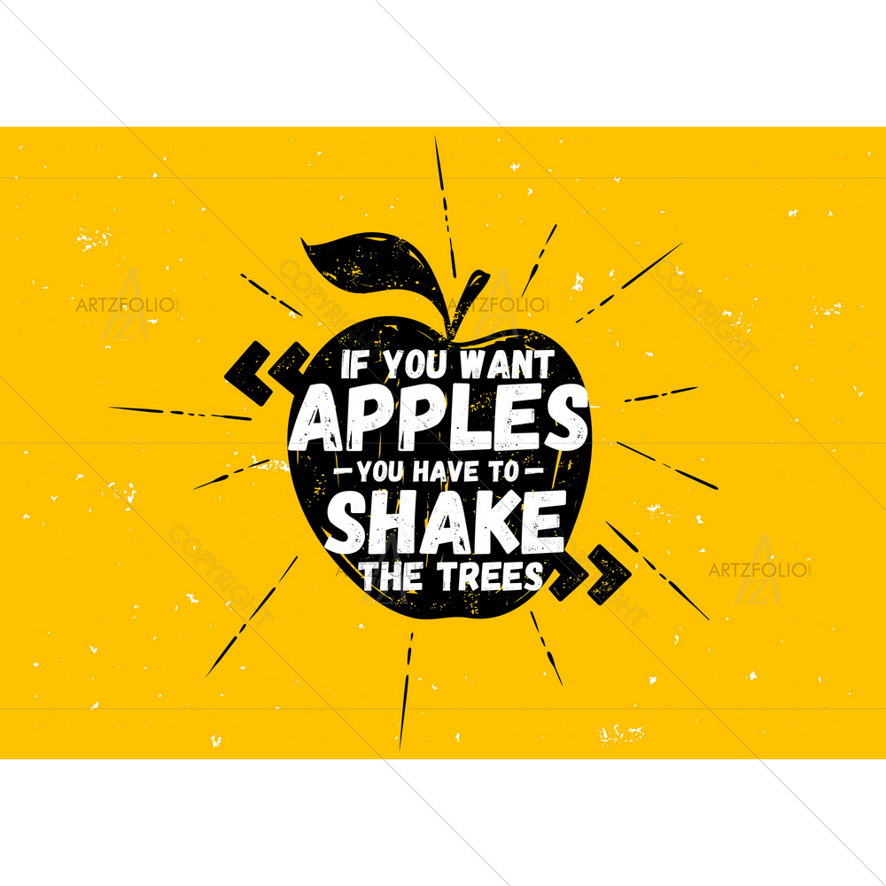 If You Want Apples Shake Trees Motivational Quote — custom-size art design 5012322