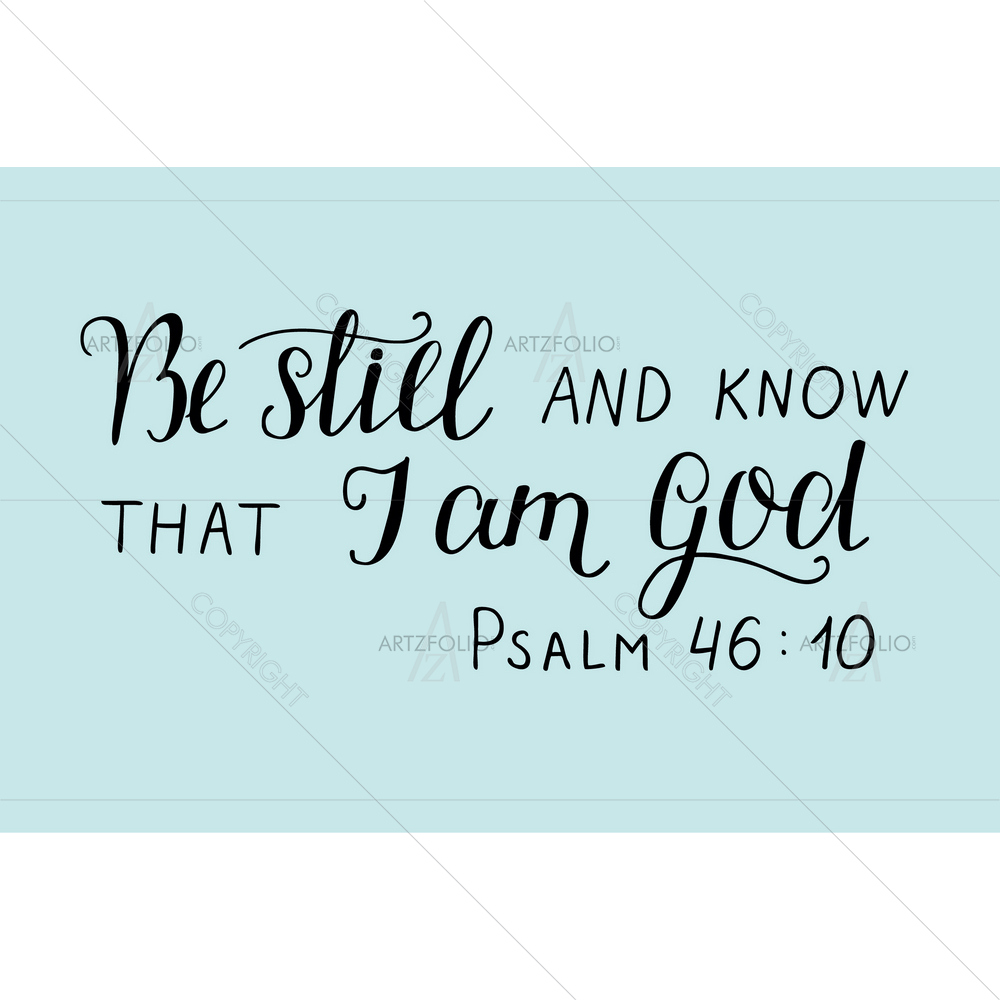 Be Still and Know that I am God Bible Verse Psalm — Devotional custom art by ArtzFolio